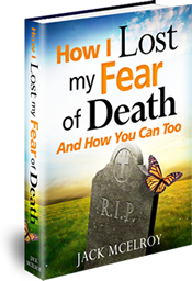How I Lost My Fear of Death and How You Can Too