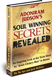 Adoniram Judson’s Soul Winning Secrets Revealed: An Inspiring Look at the Tools Used by “Jesus Christ’s Man” in Burma